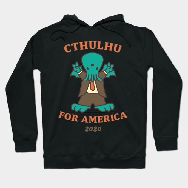 Cthulhu for President of America 2020 Hoodie by CthulhuForAmerica